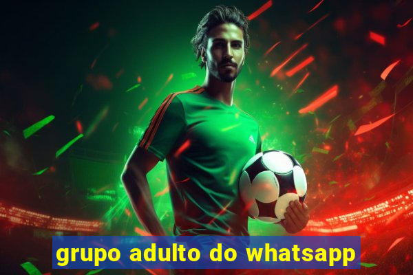 grupo adulto do whatsapp